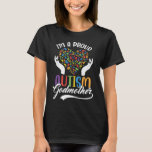 I&#39;m A Proud Autism Godmother Autism Puzzle Heart A T-Shirt