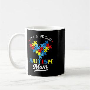 I'm A Proud Autism Mom - Perfect for mommies who h Coffee Mug