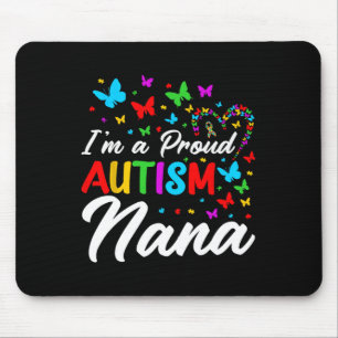 I'm A Proud Autism Nana Autism Awareness Ribbons B Mouse Pad