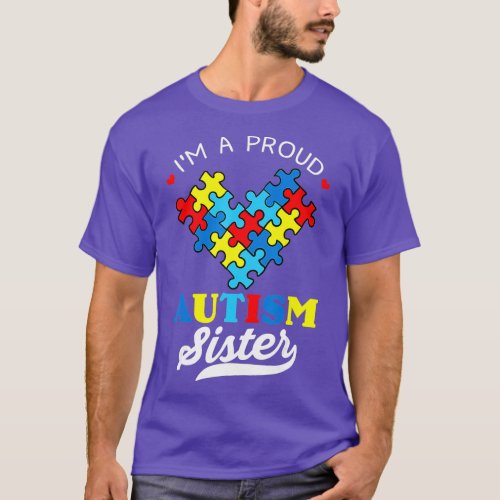 Im A Proud Autism Sister Autism Awareness Autistic T_Shirt