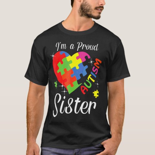 Im A Proud Autism Sister Autism Awareness T_Shirt