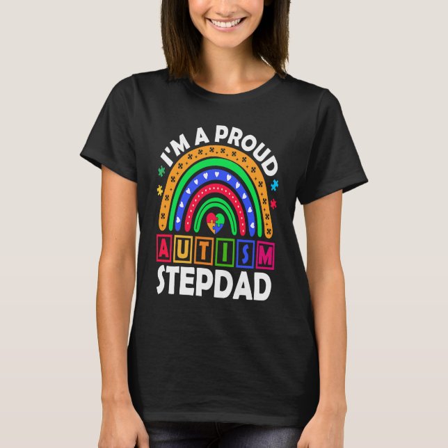 I'm a Proud Autism Stepdad  Rainbow Autism Awarene T-Shirt (Front)