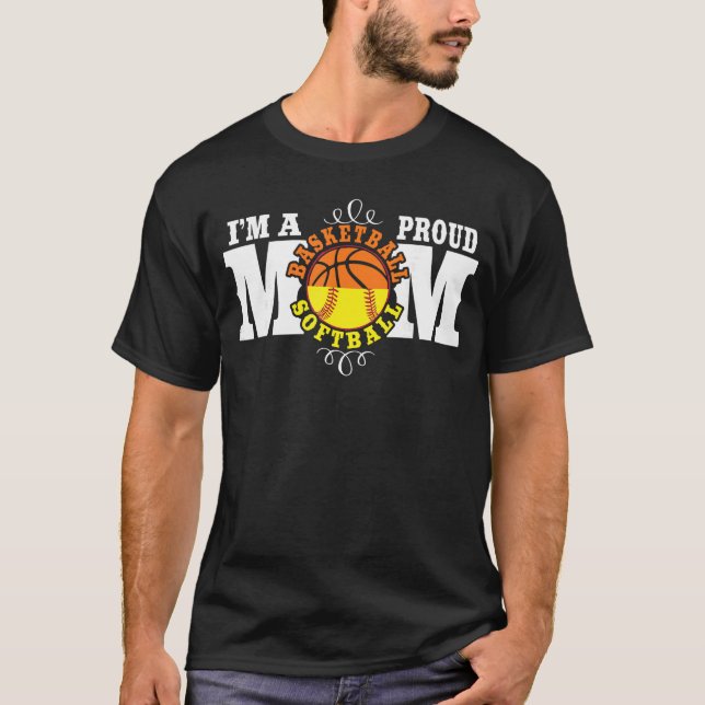 Im a Proud Basketball Softball Mom Combined Sports T-Shirt (Front)