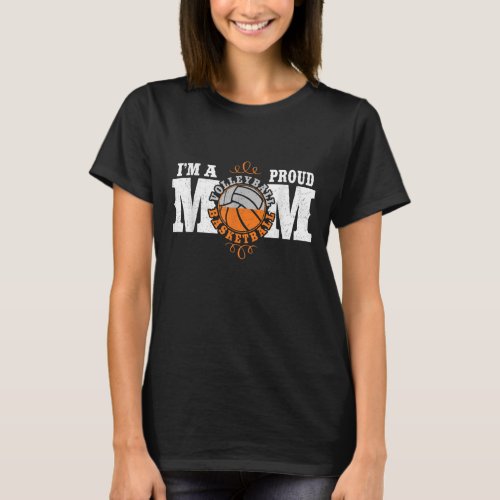 Im A Proud Basketball Volleyball Mom _ Combined T_Shirt
