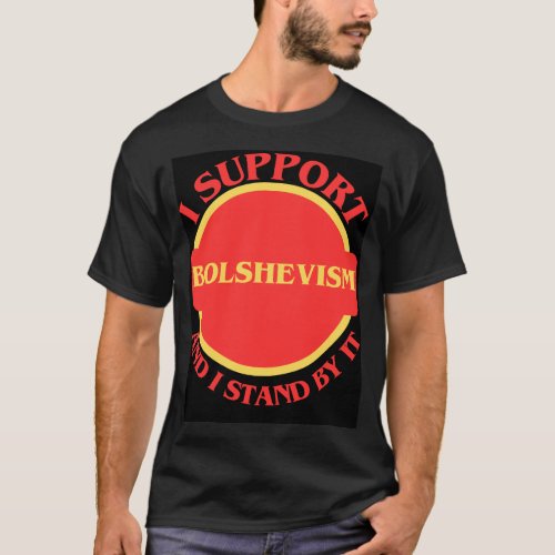 Im A Proud Bolshevik And I Stand By It T_Shirt