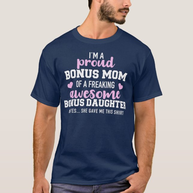 Im a proud bonus mom of an awesome bonus T-Shirt (Front)