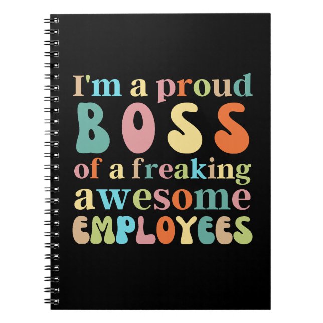 I'm a proud boss of a freaking awesome employees notebook (Front)