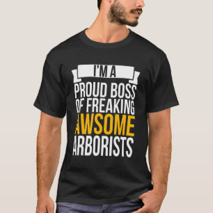 I'm A Proud Boss Of Freaking Awesome Arborists Coo T-Shirt