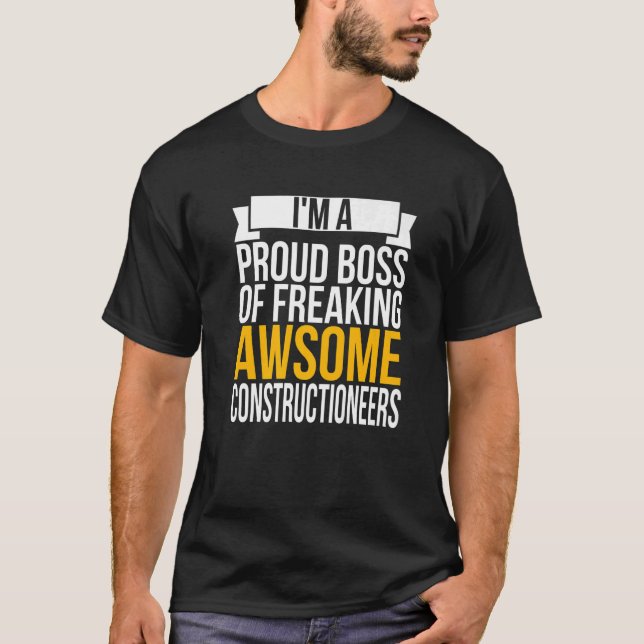 I'm A Proud Boss Of Freaking Awesome Constructione T-Shirt (Front)