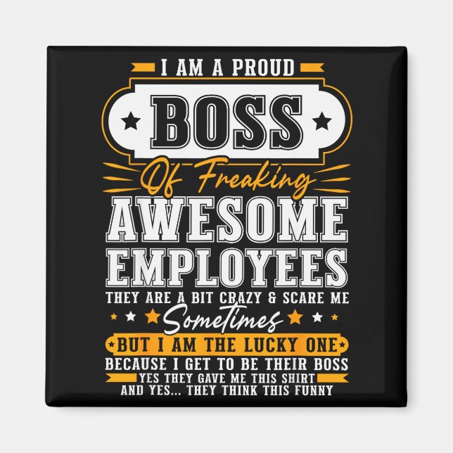 I'm A Proud Boss Of Freaking Awesome Employees Fun Magnet (Front)