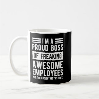 I'm A Proud Boss Of Freaking Awesome Employees Job Coffee Mug