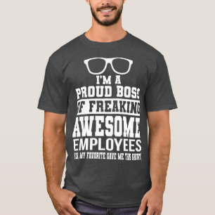 Im A Proud Boss Of Freaking Awesome Employees T-Shirt