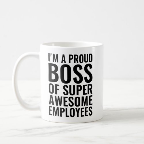 Im a Proud Boss of Super Awesome Employees Funny  Coffee Mug