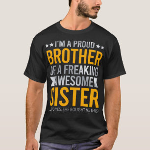 Im A Proud Brother Of A Freaking Awesome Sister T-Shirt