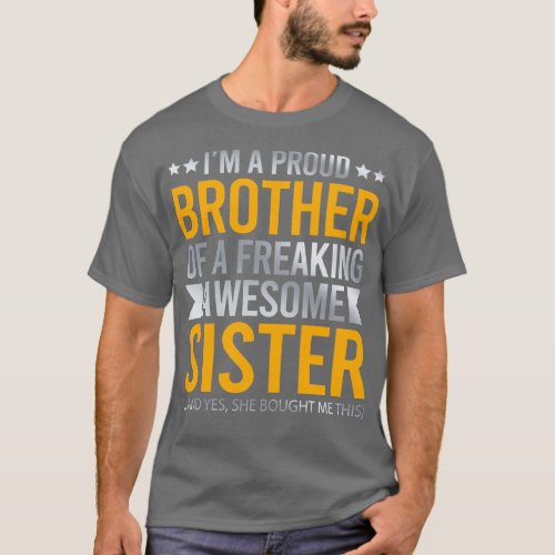 Im A Proud Brother Of A Freaking Awesome Sister T_Shirt