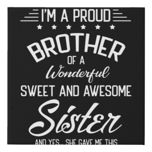 Im A Proud Brother Of A Wonderful Awesome Sister Faux Canvas Print