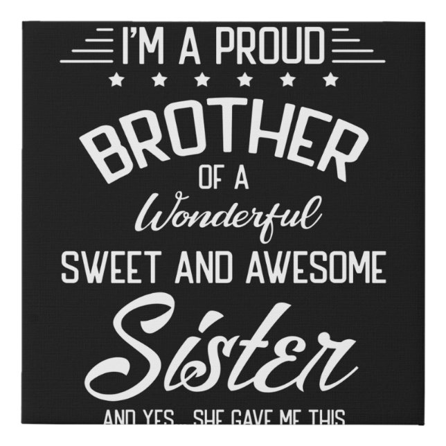 I'm A Proud Brother Of A Wonderful Awesome Sister Faux Canvas Print (Front)
