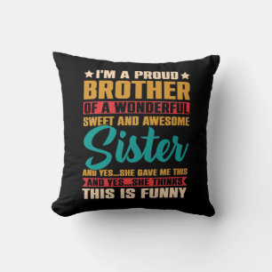 I'm A Proud Brother Of A Wonderful Sweet Sister Throw Pillow