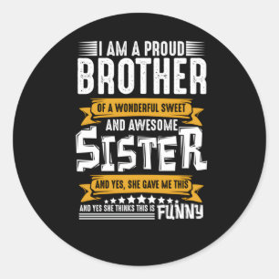 I'M A Proud Brother Of Wonderful And Awesome Siste Classic Round Sticker