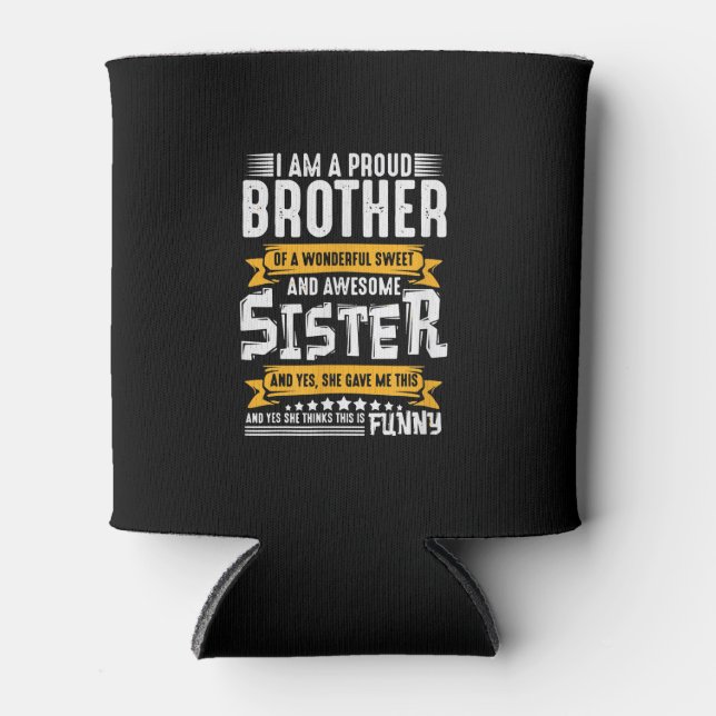 Im A Proud Brother of wonderful And Awesome Sister Can Cooler (Front)
