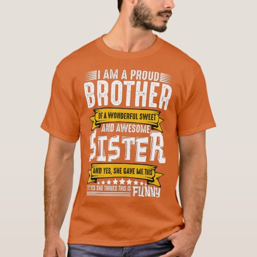 Im A Proud Brother of wonderful And Awesome Sister T_Shirt