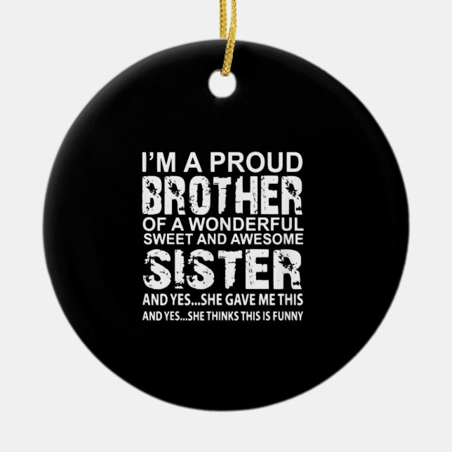 Im A Proud Brother Of Wonderful Sweet Awesome Sis Ceramic Ornament (Front)