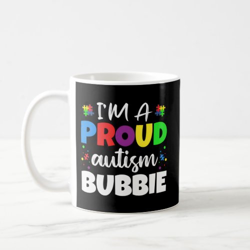 IM A Proud Bubbie Autism Awareness He Coffee Mug