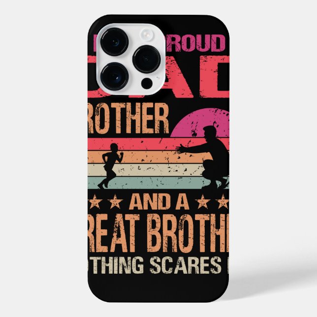 I'm A Proud Dad Great Brother Nothing Scares Me Fa iPhone Case (Back)