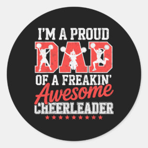 I'm A Proud Dad Of A Freakin' Awesome Cheerleader Classic Round Sticker