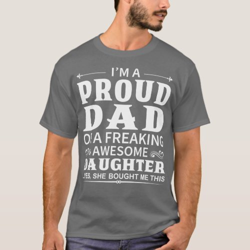 Im A Proud Dad of A Freaking Awesome Daughter T_Shirt