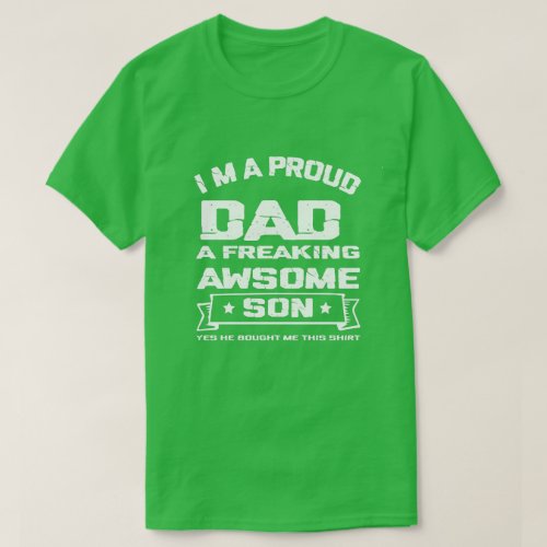 Im a Proud Dad of a freaking awesome Son T_Shirt
