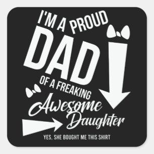 I'm a proud Dad of an awesome Daughter Square Sticker