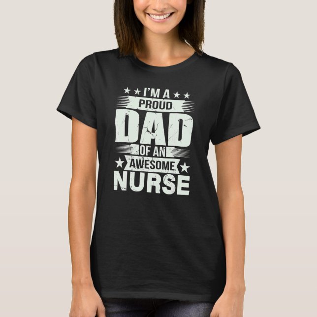 I'm A Proud Dad Of An Awesome Nurse For Father T-Shirt (Front)