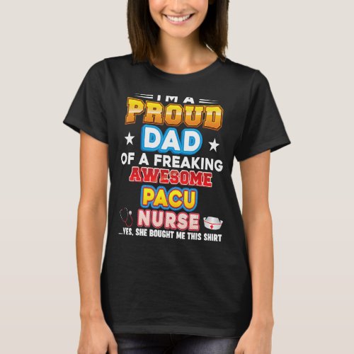 Im A Proud Dad Of Pacu Nurse Freaking Awesome Fat T_Shirt