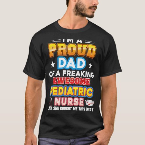 Im A Proud Dad Of Pediatric Nurse Freaking Awesom T_Shirt