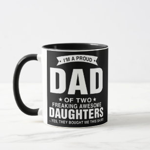I'm A Proud Dad Of Two Freaking Awesome Daughters Mug