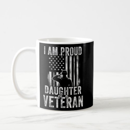 Im A Proud Daughter of A Veteran Fathers Day  Coffee Mug
