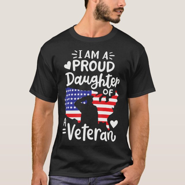 I'M A Proud Daughter Of A Veteran Father'S Day Gir T-Shirt (Front)