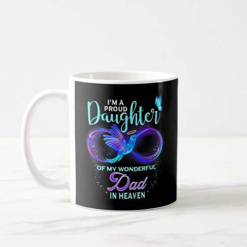 Im A Proud Daughter Of My Wonderful Dad In Heaven Coffee Mug