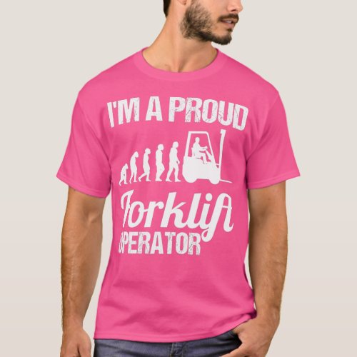 Im A Proud Forklift Operator Forklift Driver T_Shirt