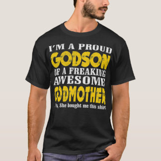 Im a Proud Godson of a freaking awesome Godmother  T-Shirt