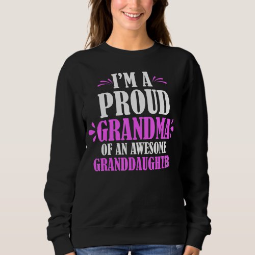 Im A Proud Grandma Of An Awesome Granddaughter Nan Sweatshirt