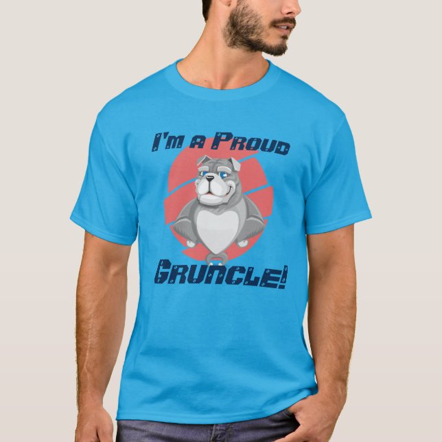 "I'm a Proud Gruncle!" with Grey Bulldog T-Shirt (Front)