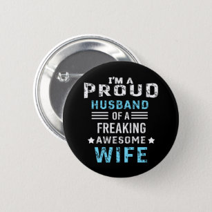I'm a Proud Husband of a freaking awesome wife Button