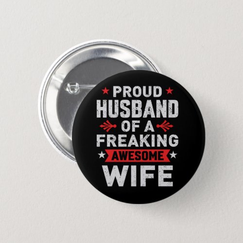 Im a Proud Husband of a freaking awesome wife Button