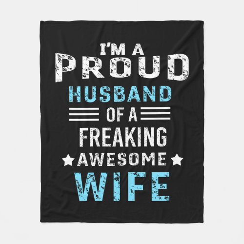 Im a Proud Husband of a freaking awesome wife Fleece Blanket