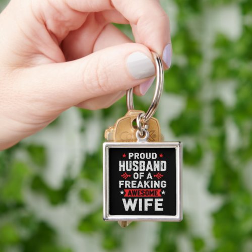 Im a Proud Husband of a freaking awesome wife Keychain