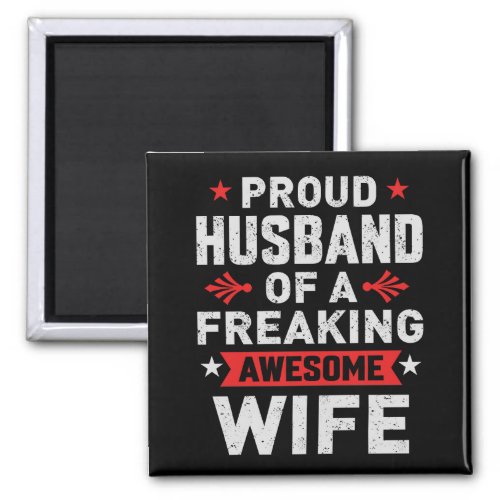 Im a Proud Husband of a freaking awesome wife Magnet