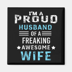 I'm a Proud Husband of a freaking awesome wife Magnet