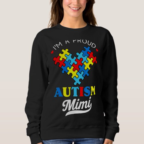 Im A Proud Mimi Autism Awareness Autistic Heart G Sweatshirt